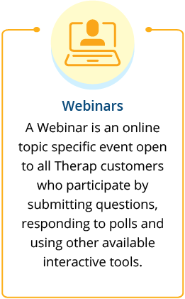 A Webinar is an online topic specific event open to all Therap customers who participate bysubmitting questions, responding to polls and using other availableinteractive tools.